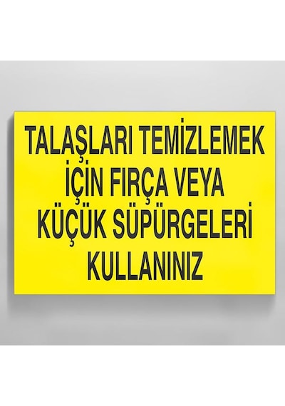Talaşları Temizlemek İçin Fırça Veya Küçük Süpürgeleri Kullanınız Uyarı Levhası 70x100cm