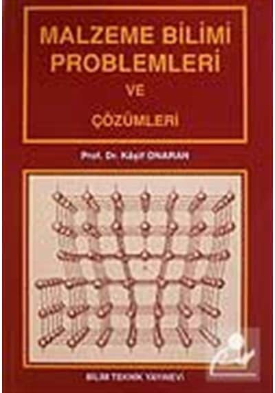Malzeme Bilimi Problemleri ve Çözümleri  - Kaşif Onaran  - Bilim Teknik Yayınevi