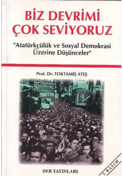 Biz Devrimi Çok Seviyoruz - Toktamış Ateş