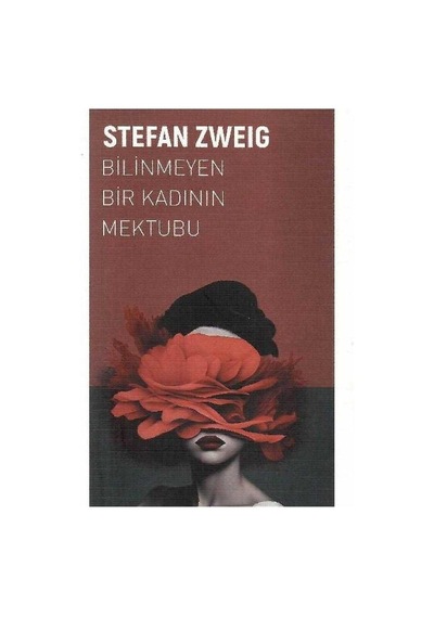 Bilinmeyen Bir Kadının Mektubu Bir Çöküşün Hikayesi - Stefan Zweig