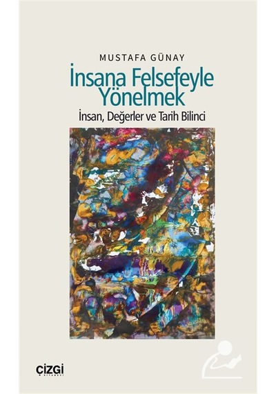 İnsana Felsefeyle Yönelmek & İnsan, Değerler Ve Tarih Bilinci ...