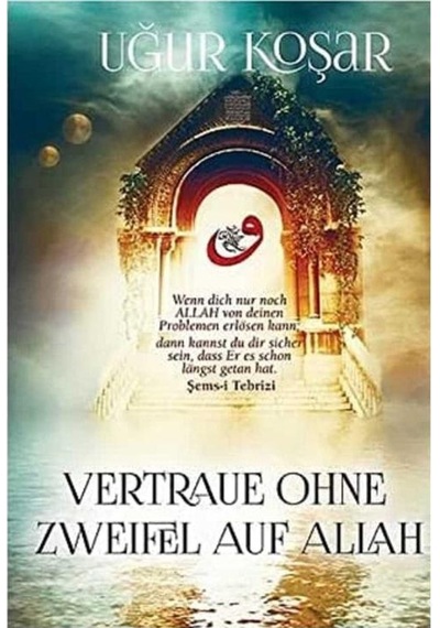 Vertraue Ohne Zweifel Auf Allah - Uğur Koşar 1.baskı