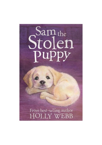 Holly Webb Animal Stories: Sam The Stolen Puppy