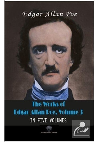 The Works of Edgar Allan Poe - Volume 3 - In Five Volumes - Edgar Allan Poe - Platanus Publishing