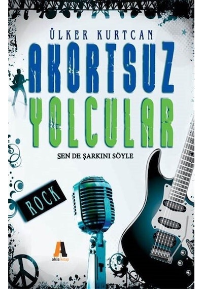 Akortsuz Yolcular - Ülker Kurtcan - Akis Kitap