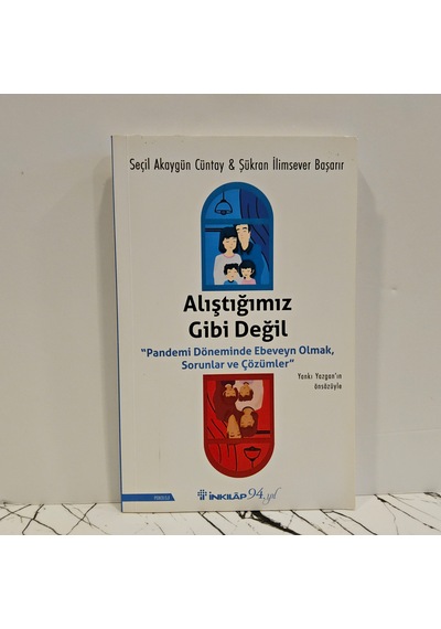 Alıştığımız Gibi Değil- Pandemi Döneminde Ebeveyn Olmak, Sorunlar Ve Çözümler