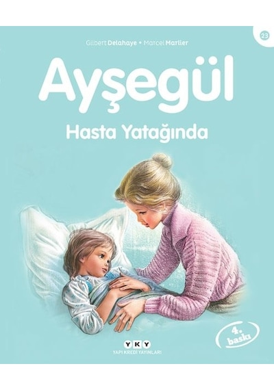 Ayşegül 23 - Hasta Yatağında - Marcel Marlier -  Gilbert Delahaye - Yapı Kredi Yayınları