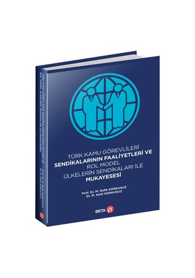Türk Kamu Görevlileri Sendikalarının Faaliyetleri ve Rol Model Ülkelerin Sendikaları İle Mukayesesi