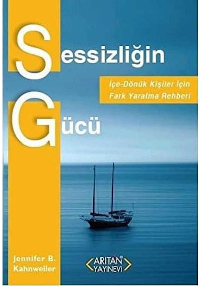 Sessizliğin Gücü İçe Dönük Kişiler İçin Fark Yaratma Rehberi - Jennifer B. Kahnweiler 1.baskı