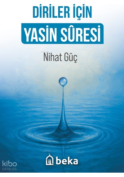 Diriler İçin Yasin Suresi Beka Yayınları Nihat Guc Kimdir Hayatı, Eserleri Ve Kitapları Beka Kitap