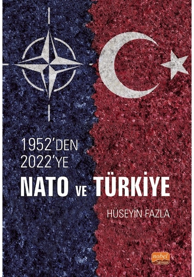 1952'den 2022'ye Nato ve Türkiye - Hüseyin Fazla - Nobel Bilimsel Eserler