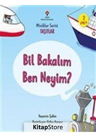 Bil Bakalım Ben Neyim? - Minikler Serisi Taşıtlar / Yasemin Şahin