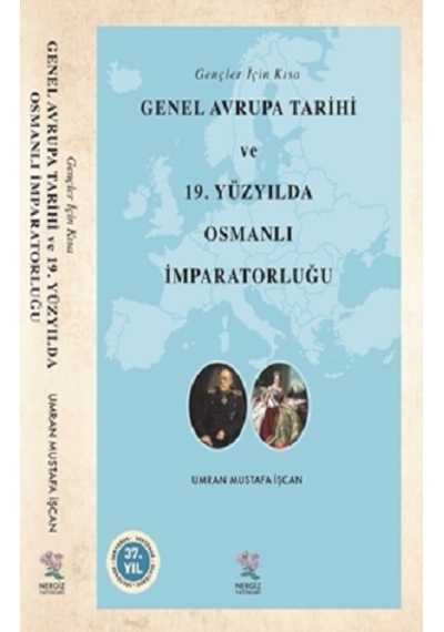 Gençler İçin Kısa Genel Avrupa Tarihi Ve 19. Yüzyılda Osmanlı İmparatorluğu