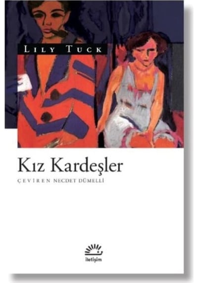 Kız Kardeşler - Lily Tuck - İletişim Yayınları