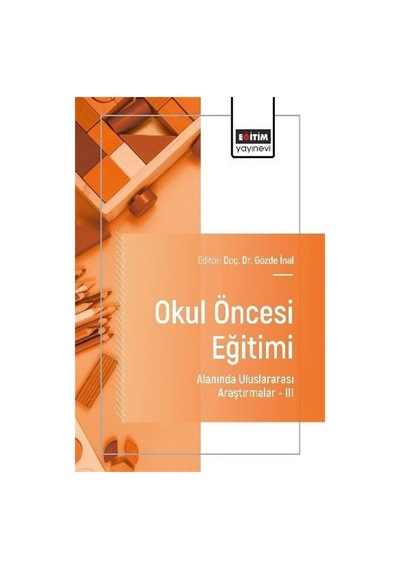 Okul Öncesi Eğitimi Alanında Uluslararası Araştırmalar Iıı / K...