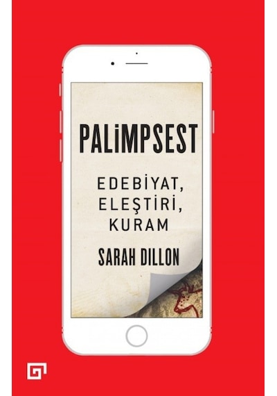 Palimpsest: Edebiyat-Eleştiri-Kuram - Sarah Dillon - Koç Üniversitesi Yayınları