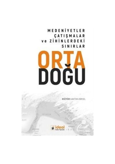 Ortadoğu: Medeniyetler - Çatışmalar ve Zihinlerdeki Sınırlar- İdeal Kültür Yayıncılık