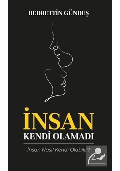 İnsan Kendi Olamadı - Bedrettin Gündeş - Platanus Publishing
