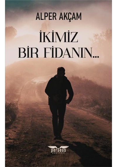 İkimiz Bir Fidanın - Alper Akçam - Perseus Yayınevi -