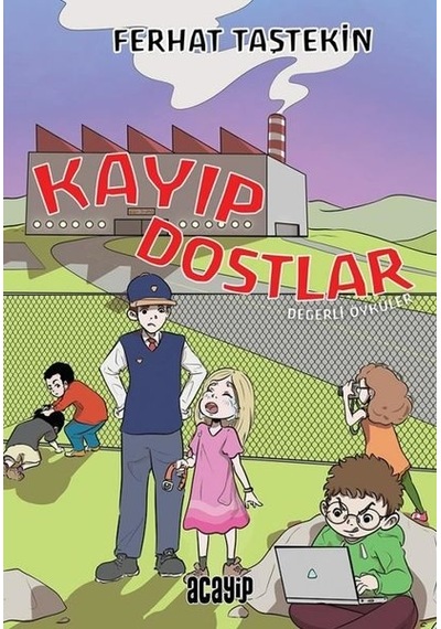 Kayıp Dostlar - Değerli Öyküler - Ferhat Taştekin - Acayip