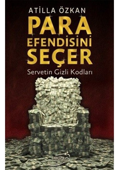 Para Efendisini Seçer & Servetin Gizli Kodları / Atilla Özkan