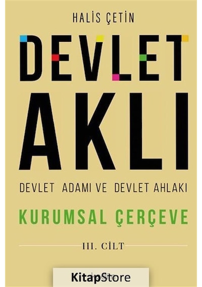 Devlet Aklı, Devlet Adamı Ve Devlet Ahlakı Üçüncü Cilt / Halis...