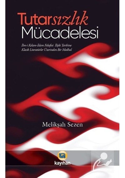 Tutarsızlık Mücadelesi - Melikşah Sezen - Kayıhan Yayınları