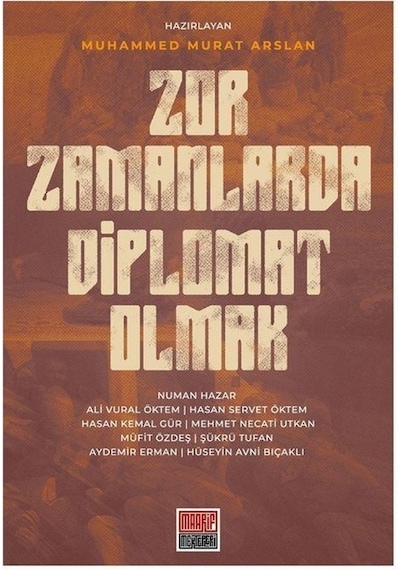 Zor Zamanlarda Diplomat Olmak - Muhammed Murat Arslan - Maarif Mektepleri