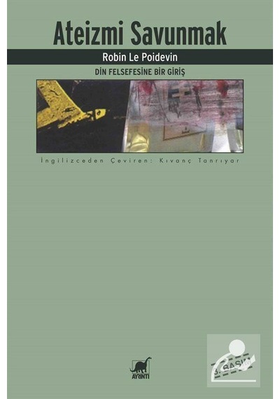 Ateizmi Savunmak / Din Felsefesine Bir Giriş / Robin Le Poidevin