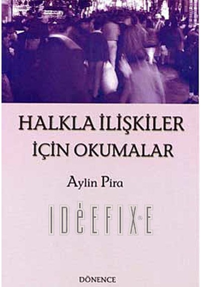 Halkla İlişkiler İçin Okumalar - Aylin Pira - Dönence Basım ve Yayın Hizmetleri