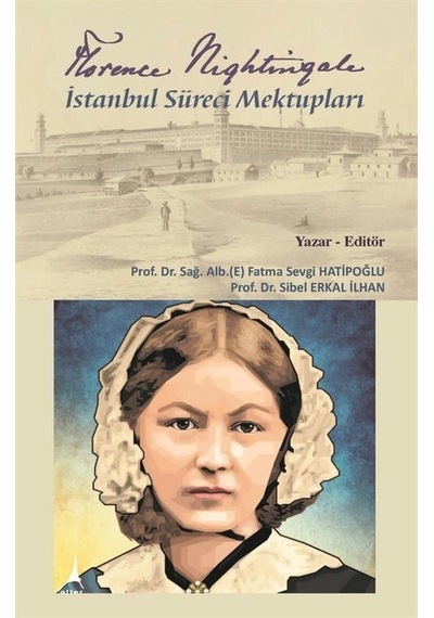 Florence Nightingale İstanbul Süreci Mektupları - Fatma Sevgi Hatipoğlu - Alter Yayınları