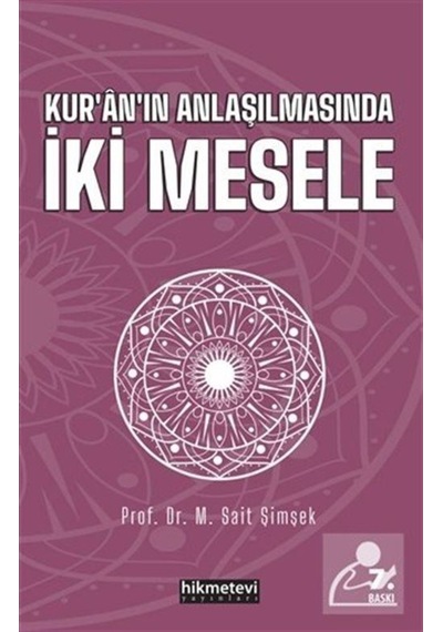 Kur'an'ın Anlaşılmasında İki Mesele - M. Sait Şimşek - Hikmetevi Yayınları