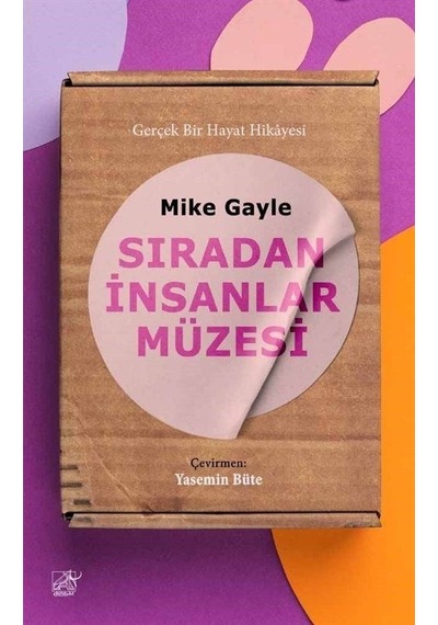 Sıradan İnsanlar Müzesi - Gerçek Bir Hayat Hikayesi - Mike Gayle - Düşbaz