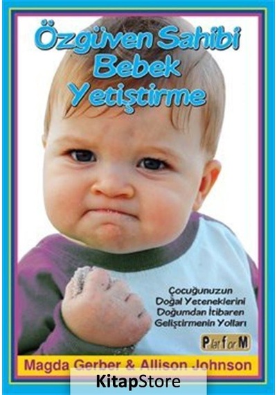 Özgüven Sahibi Bebek Yetiştirme - Magda Gerber -  Allison Johnson - Platform Yayınları