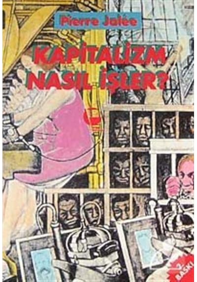 Kapitalizm Nasıl İşler? - Pierre Jalee - Belge Yayınları