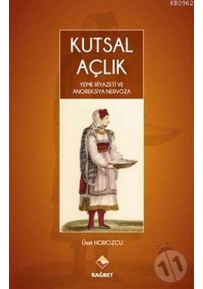 Kutsal Açlık Yeme Riyazeti ve Anoreksiya Nervoza - Ümit Horozcu - Rağbet Yayınları