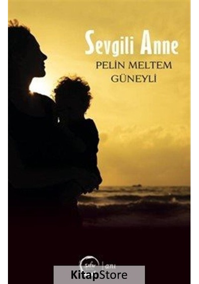 Sevgili Anne - Pelin Meltem - Sıfır Yayınları