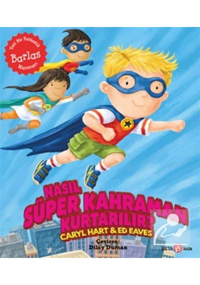 Nasıl Süper Kahraman Kurtarılır / Caryl Hart