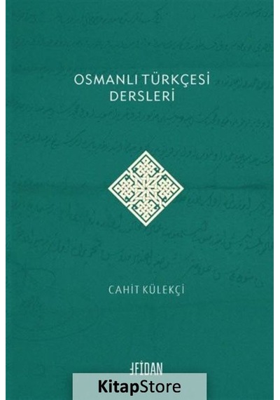 Osmanlı Türkçesi Dersleri - Cahit Külekçi - Malatya Fidan Kitabevi