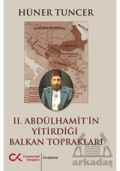 Iı. Abdülhamit İn Yitirdiği Balkan Toprakları