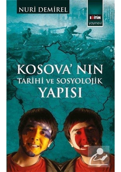 Kosova'nın Tarihi Ve Sosyolojik Yapısı / Nuri Demirel