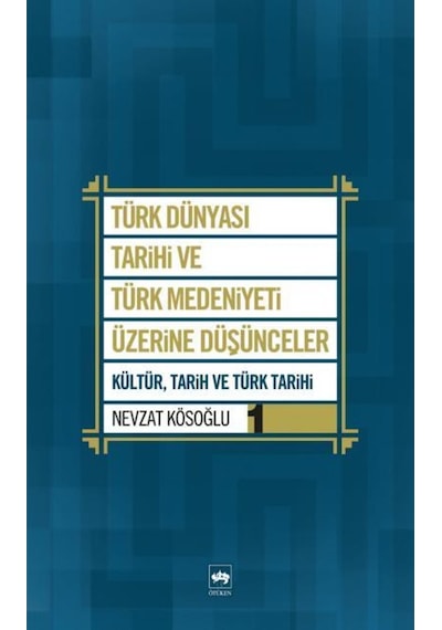 Türk Dünyası Tarihi Ve Türk Medeniyeti Üzerine Düşünceler 1 - Nev