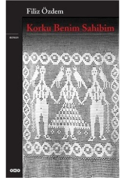 Korku Benim Sahibim - Filiz Özdem - Yapı Kredi Yayınları