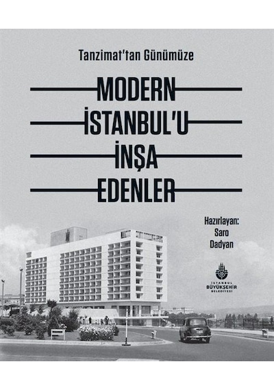 Tanzimat'tan Günümüze Modern İstanbul'u İnşa Edenler / Uğur Ta...
