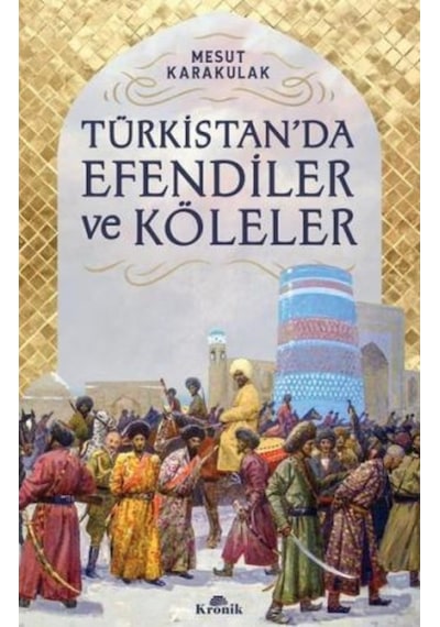 Türkistan'Da Efendiler Ve Köleler