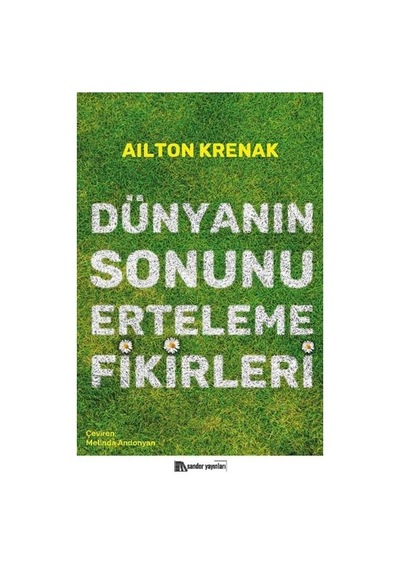 Dünyanın Sonunu Erteleme Fikirleri  - Ailton Krenak  - Sander Yayınları