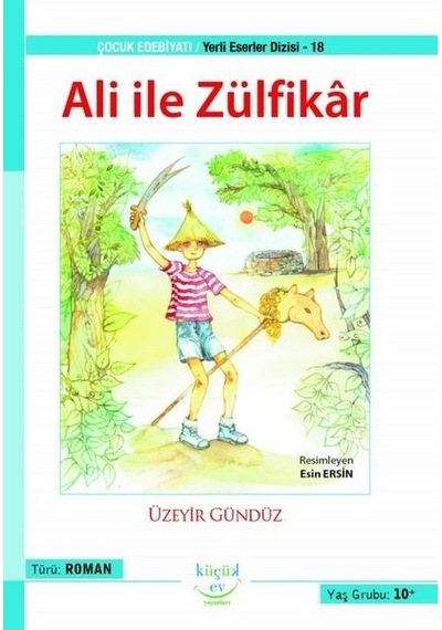 Ali ile Zülfikar  - Yerli Eserler Dizisi 18  - Üzeyir Gündüz  - Küçük Ev Yayınları