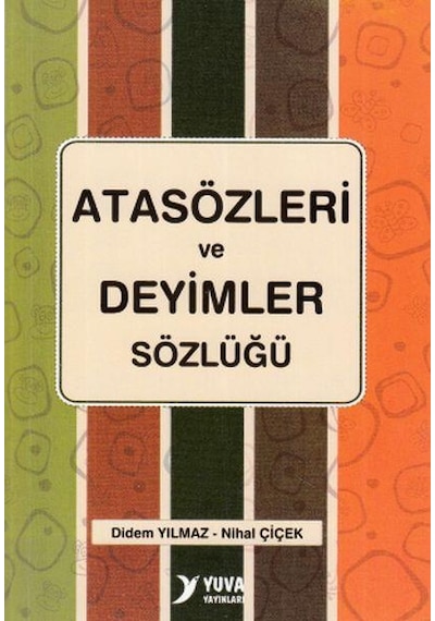 Atasözleri ve Deyimler Sözlüğü - Didem Yılmaz -  Nihal Çiçek - Yuva