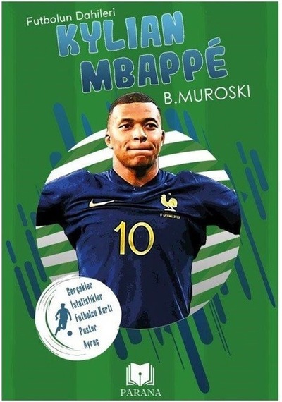 Kylian Mbappe - Futbolun Dahileri - Gerçek İstatistikler - Futbolcu Kartı-Poster Ayraç Hediyeli - B. Muroski - Parana