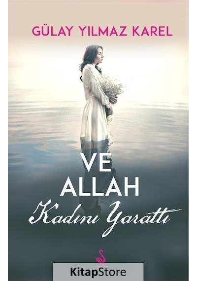 Ve Allah Kadını Yarattı - Gülay Yılmaz Karel - Siyah Kuğu Yayınları
